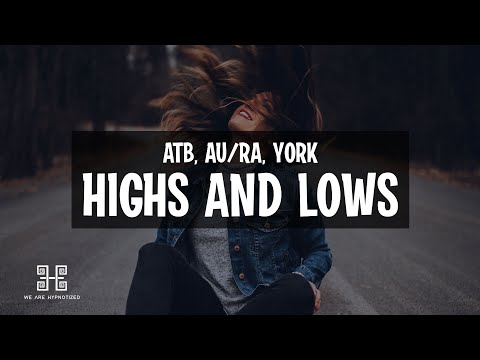 ATB x Au/Ra x York - Highs And Lows (Lyrics)