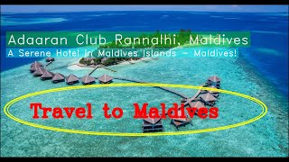 🌞🏖 Adaaran Club Rannalhi, South Male Atoll, Maldives |  Spend Vacations with all