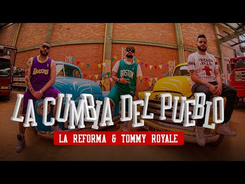 La Cumbia del Pueblo - La Reforma / Tommy Royale (Video Oficial)