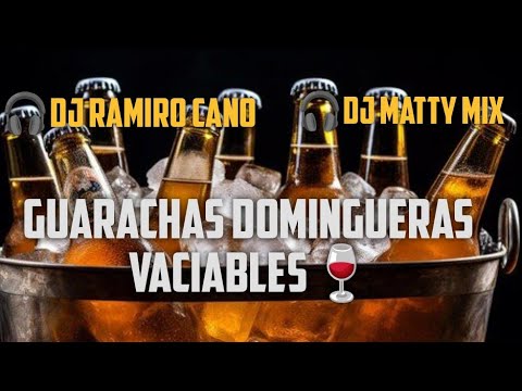 ► GUARACHAS DOMINGUERAS:🍺 VACIABLES 🍷🥵🍻 2025  DJ RAMIRO CANO & DJ MATTY MIX