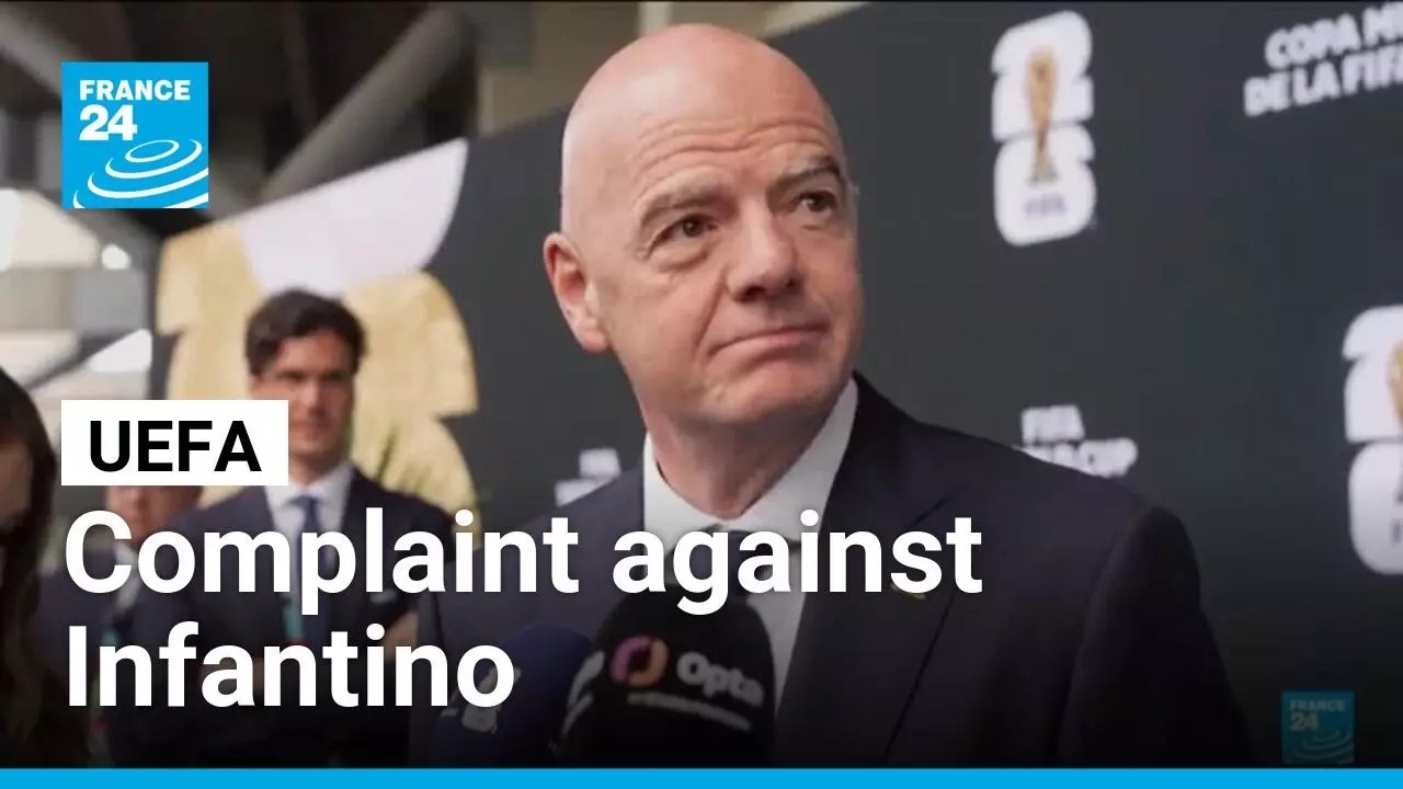 UEFA prepares complaint against FIFA president Infantino • FRANCE 24 English