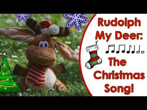 Rudolph My Deer: The Christmas Song!