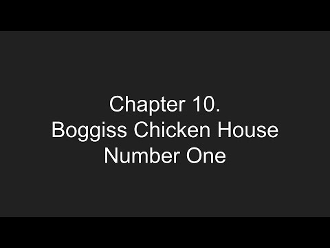 Chapter 10. Boggis's Chicken House Number One