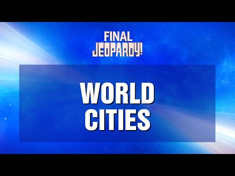 Final Jeopardy!: World Cities | JEOPARDY!