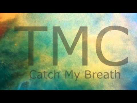 TMC -  Catch My Breath (Wait)