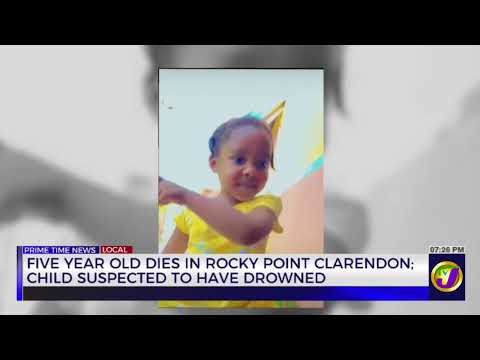 Five Year Old Dies in Rocky Point, Clarendon; Child Suspected to have Drowned | TVJ News