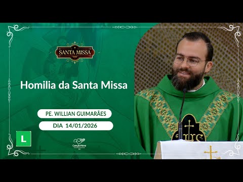 Homilia da Santa Missa - Padre Willian Guimarães (14/01/2026)
