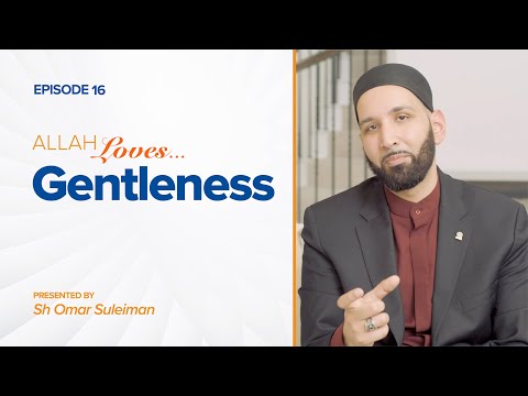 Allah Loves Gentleness | Episode 16 | Ramadan 2019