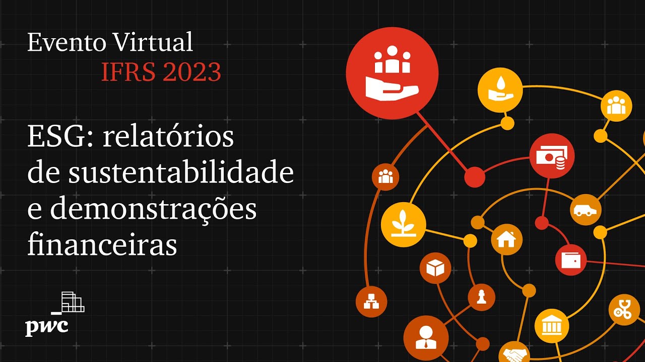 IFRS 2023 | Evento 3 – ESG: relatórios de sustentabilidade e demonstrações financeiras