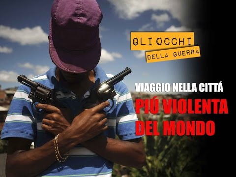 Viaggio nella città più violenta al mondo