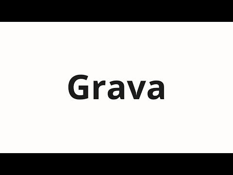 How to pronounce Grava