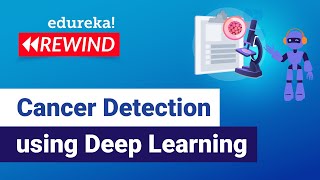 Cancer Detection Using Deep Learning | Deep Learning Projects | Edureka | DL Rewind - 4