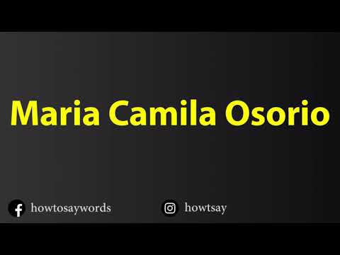 How To Pronounce Maria Camila Osorio