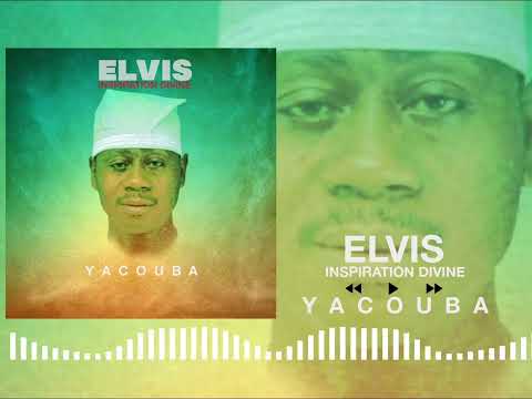 ELVIS INSPIRATION DIVINE  - YACOUBA audio officiel