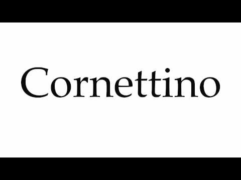 How to Pronounce Cornettino