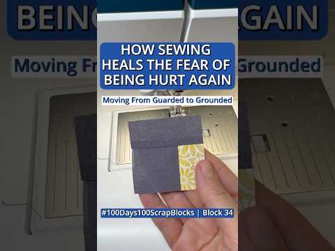 How Sewing Heals the Fear of Being Hurt Again | From Guarded to Grounded | #100Days100ScrapBlocks 34