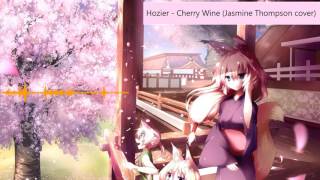 [Nightcore] Cherry Wine - Hozier (Jasmine Thompson Cover)