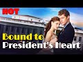 Bound To President S Heart Drama Romantic Englishdrama Cooking