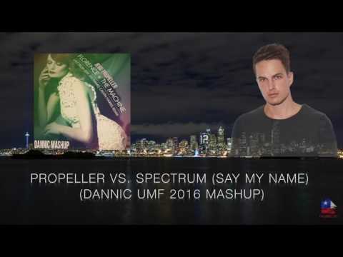 Propeller vs. Spectrum (Say My Name) (Dannic UMF 2016 Mashup)