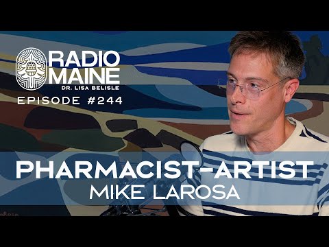 Radio Maine Episode 258: From Pharmacy to Fine Art: The Creative World of Mike LaRosa