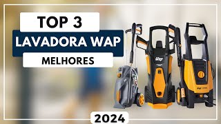 Lavadora Wap: As 3 Melhores Lavadora de Alta Pressão Wap Para 2024