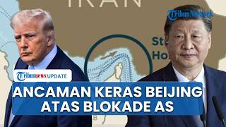 AS Berhadapan Langsung dengan China, Beijing Ancam Trump yang Blokade Selat Hormuz Jangan Sentuh!