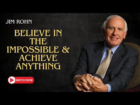 Jim Rohn: Believe in the Impossible & Achieve ANYTHING (Motivational Speech)