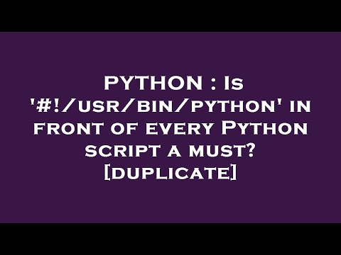 Python Is Usrbinpython In Front Of Every Python Script A Must