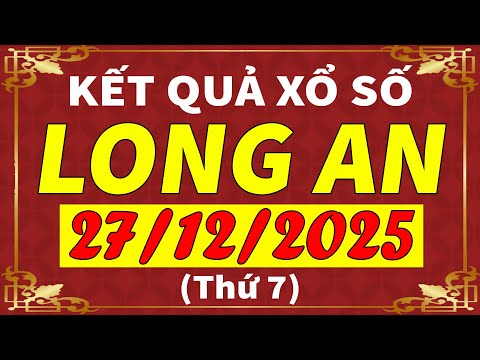 Xổ số Long An ngày 27 tháng 12 | XSLA - KQXSLA - SXLA | Xổ số kiến thiết Long An hôm nay