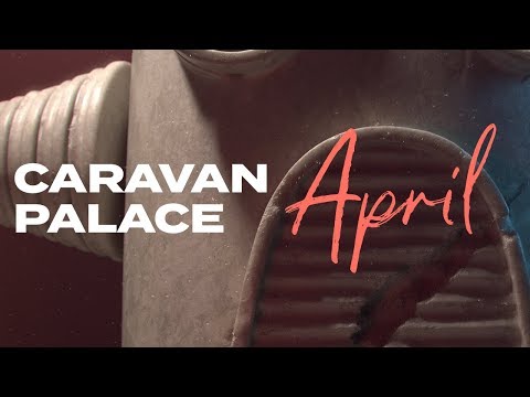 Caravan Palace - April (Official audio)