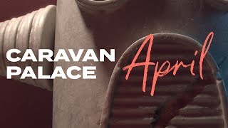 Caravan Palace - April (Official audio)