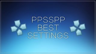 Ppsspp best performance settings for pc