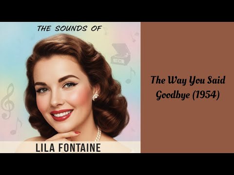 Rare Vintage Ballad | The Goodbye That Broke Her | Lila Fontaine – The Way You Said Goodbye (1954)