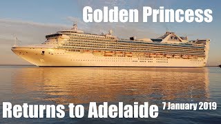 GOLDEN PRINCESS RETURNS TO ADELAIDE 7 Jan 2019