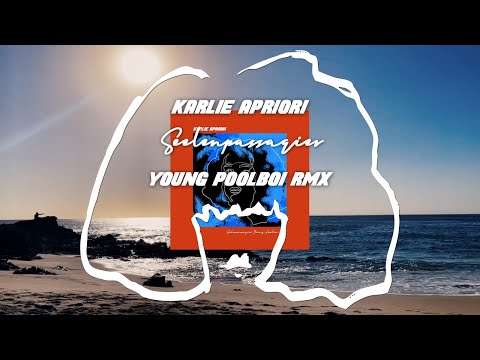 Karlie Apriori - Seelenpassagier (YOUNG POOLBOI RMX)