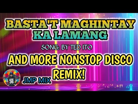 🔥💫BASTA'T MAGHINTAY KA LAMANG  AND MORE NONSTOP REMIX!🔥💫 