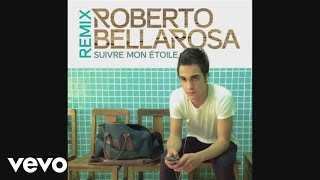 Roberto Bellarosa - Suivre mon étoile (Remix)