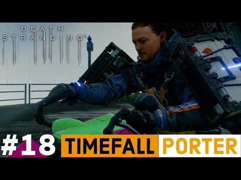 DEATH STRANDING Walkthrough Gameplay Part 18 - Timefall Porter | PS4 Pro