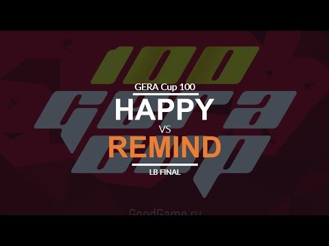 Gera Cup 100 - LB Final: [U] Happy vs. ReMinD [N]