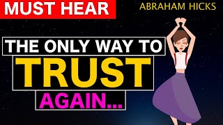 This is The Only Way You Can Trust Someone! - Abraham Hicks