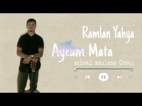 AYEUM MATA - RAMLAN YAHYA | AKUSTIK COVER By Acshal Maulana