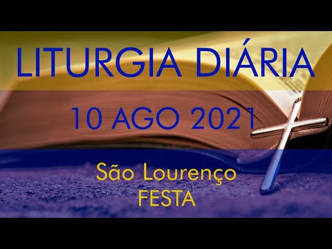 DAILY LITURGY - FEAST OF SAINT LAWRENCE - FRIAR LUÍS MARIN - AUGUST 10, 2021