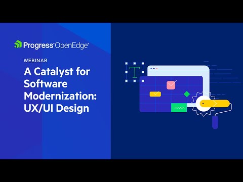 A Catalyst for Software Modernization: UX/UI Design | Progress OpenEdge