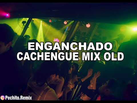 CACHENGUE MIX OLD ✘ ENGANCHADO FIESTERO ✘ 2024 ✘ PECHITO REMIX 🔥🎵🍻