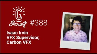 CG Garage Podcast Isaac Irvin VFX Supervisor