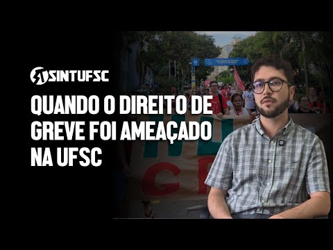 Quando o direito de greve foi ameaçado na UFSC