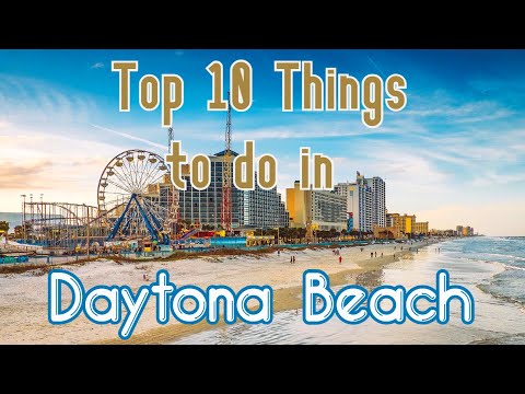 Top 10 Things To Do in Daytona Beach, Florida