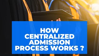 How Centralized Admission Process Works ?