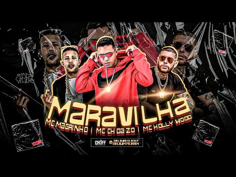 MC CH DA Z.O, MC MAGRINHO E MC HOLLYWOOD - MARAVILHA - REMIX BREGA FUNK