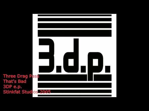 Three Drag Pass- That's Bad!  Stinkfat Studios